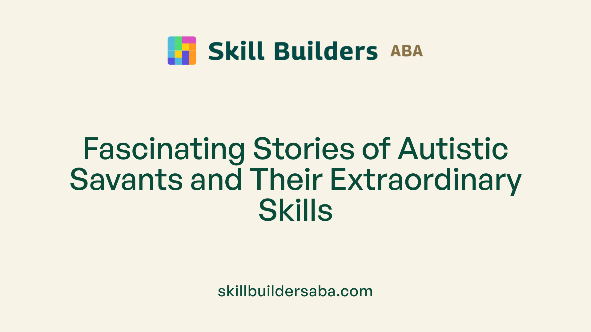 Fascinating Stories of Autistic Savants and Their Extraordinary Skills