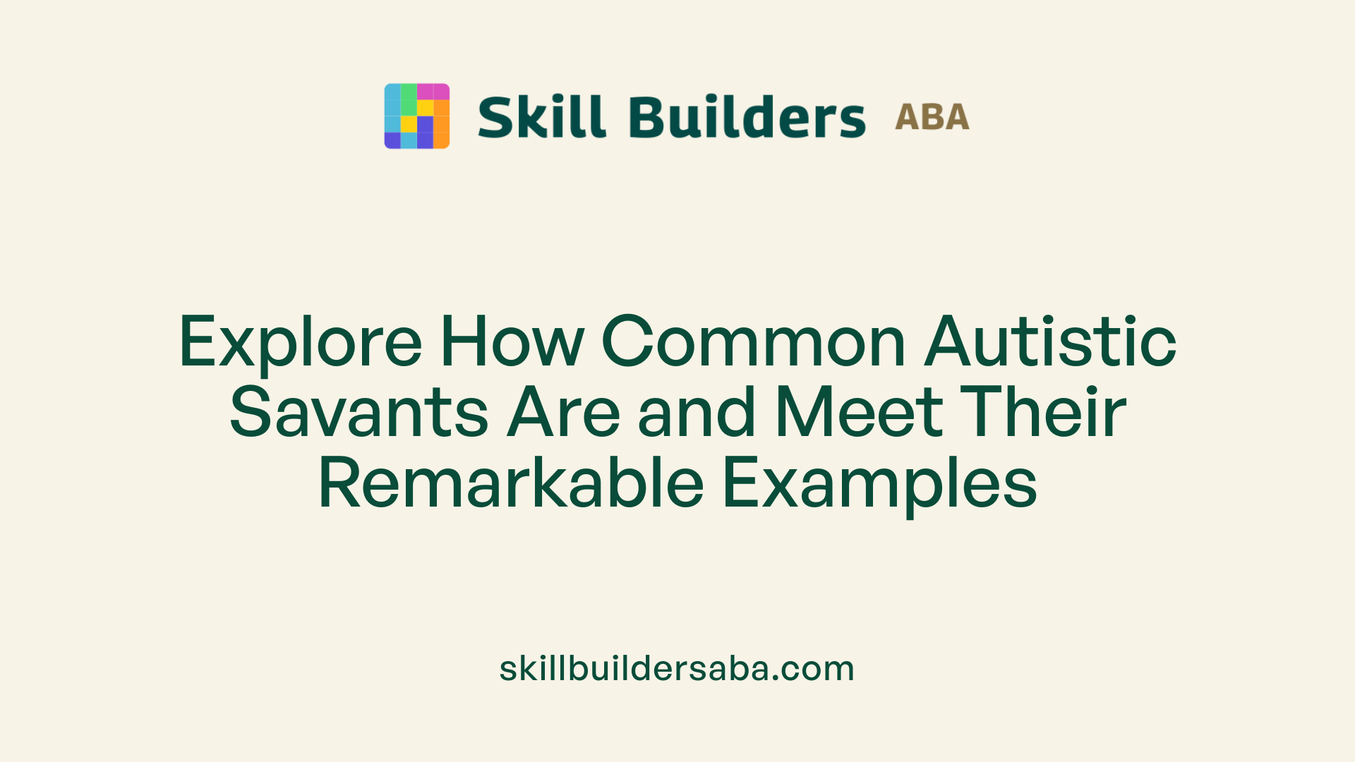 Explore How Common Autistic Savants Are and Meet Their Remarkable Examples