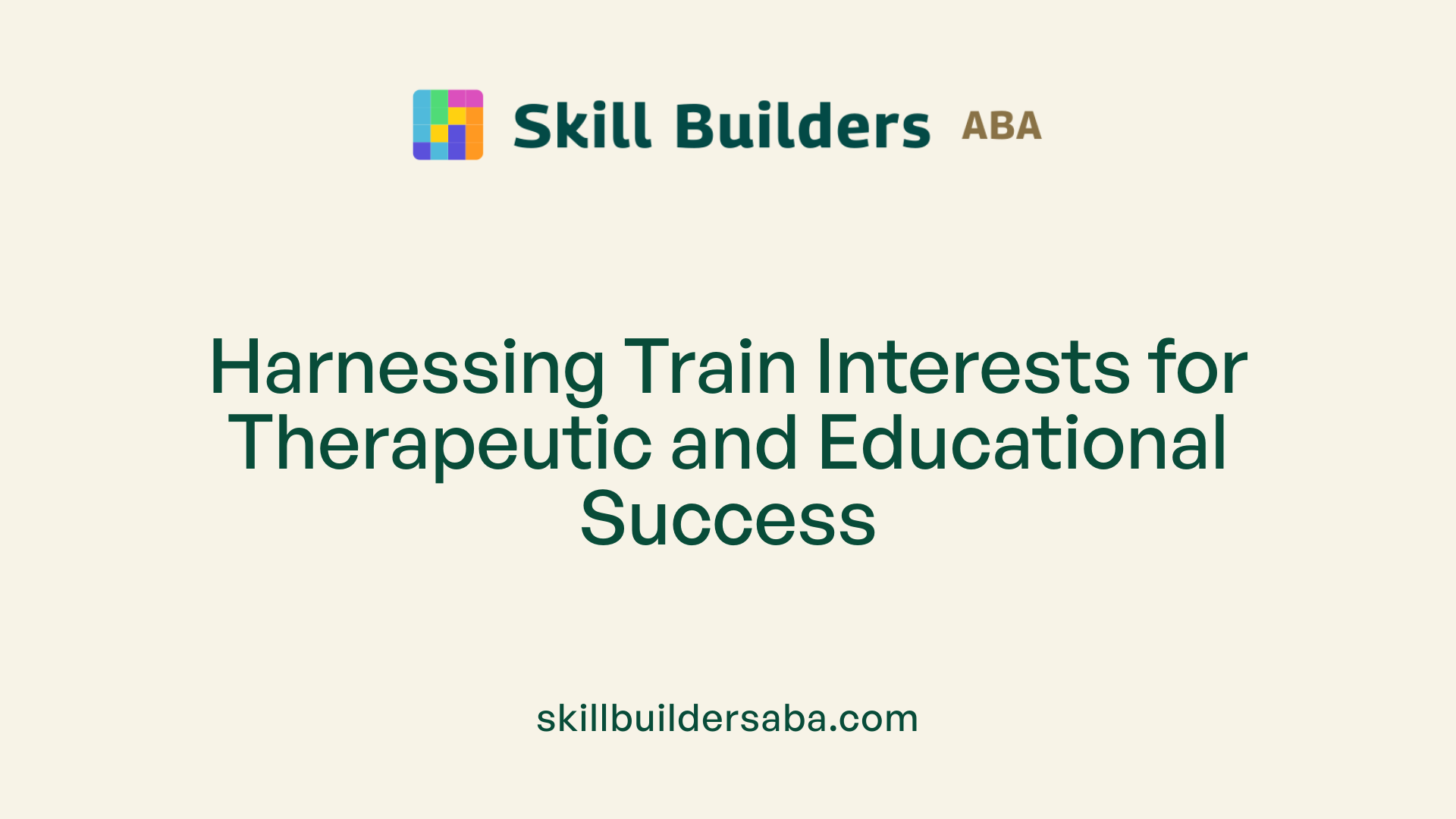 Harnessing Train Interests for Therapeutic and Educational Success
