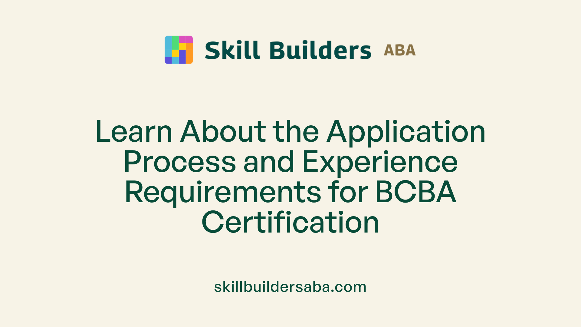 Learn About the Application Process and Experience Requirements for BCBA Certification