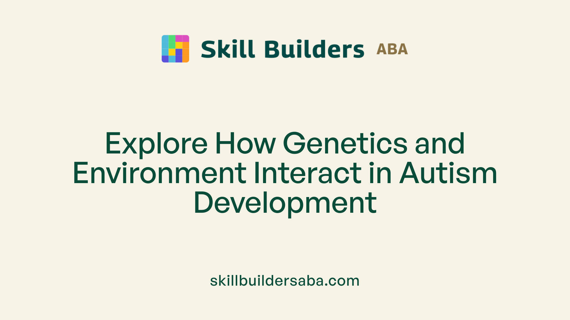 Explore How Genetics and Environment Interact in Autism Development
