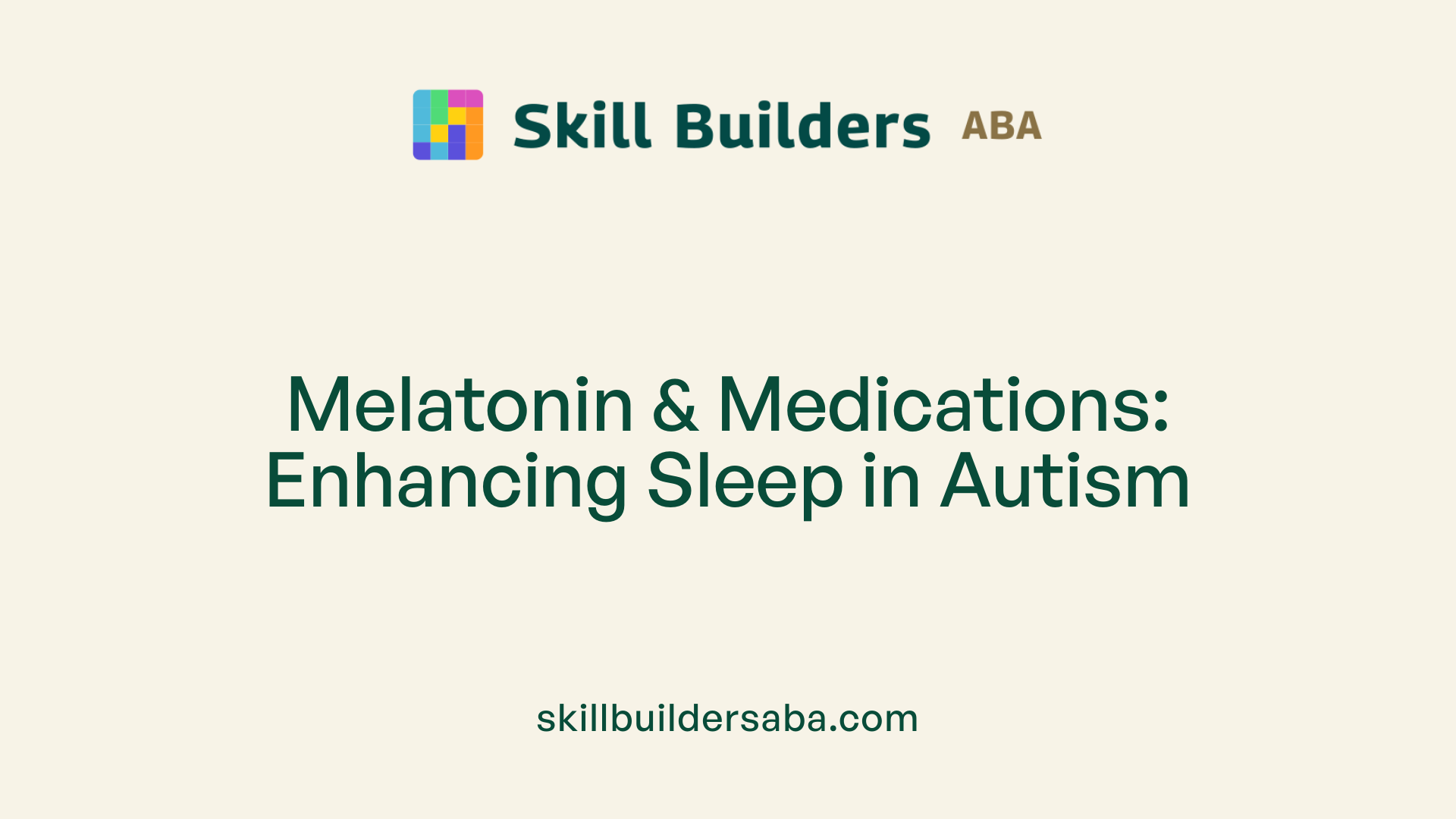 Melatonin &amp; Medications: Enhancing Sleep in Autism