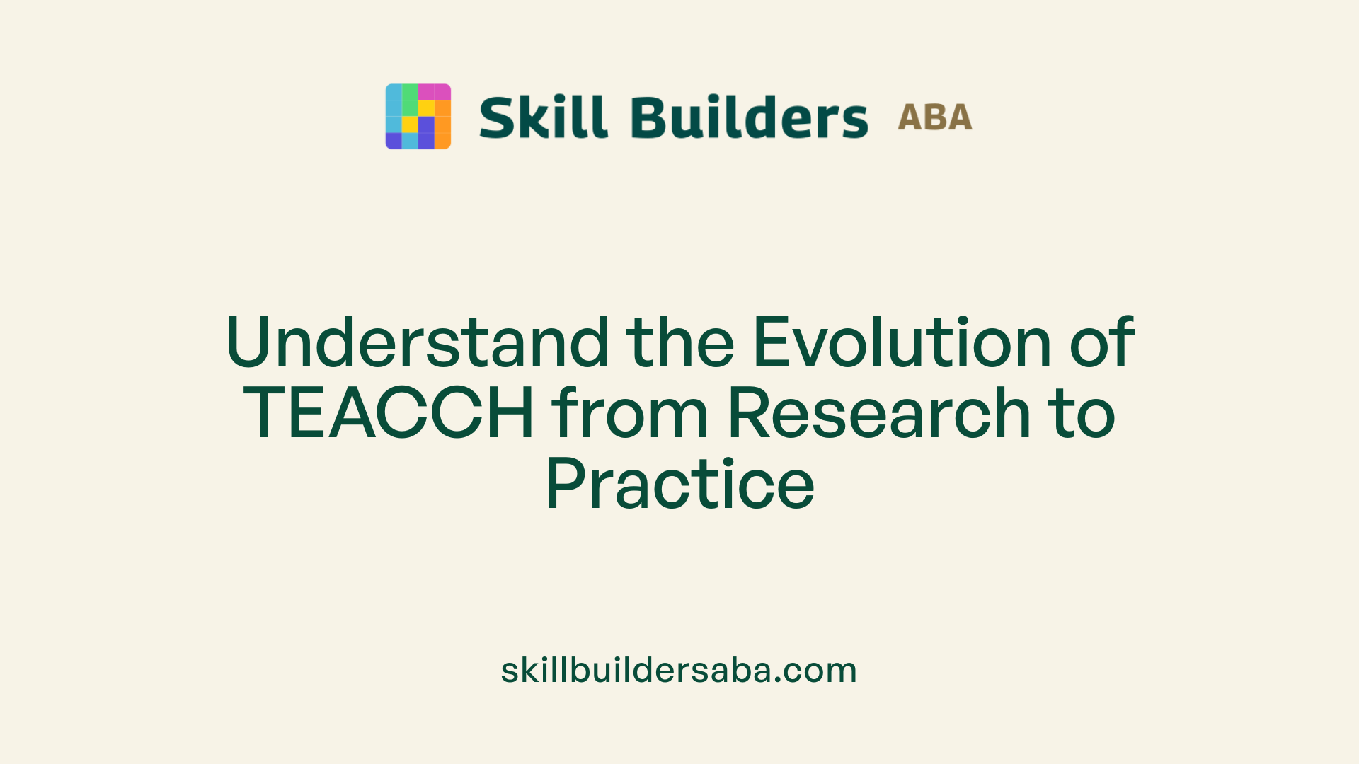 Understand the Evolution of TEACCH from Research to Practice