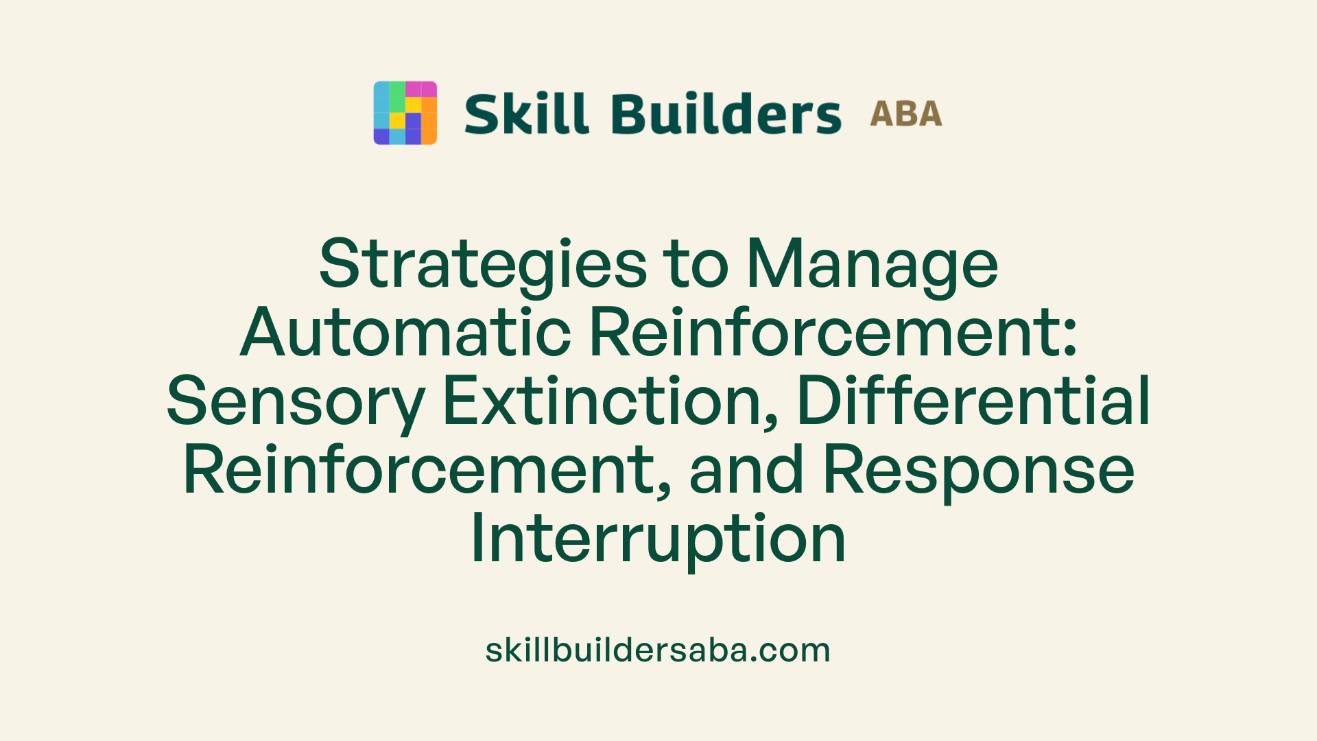 Strategies to Manage Automatic Reinforcement: Sensory Extinction, Differential Reinforcement, and Response Interruption