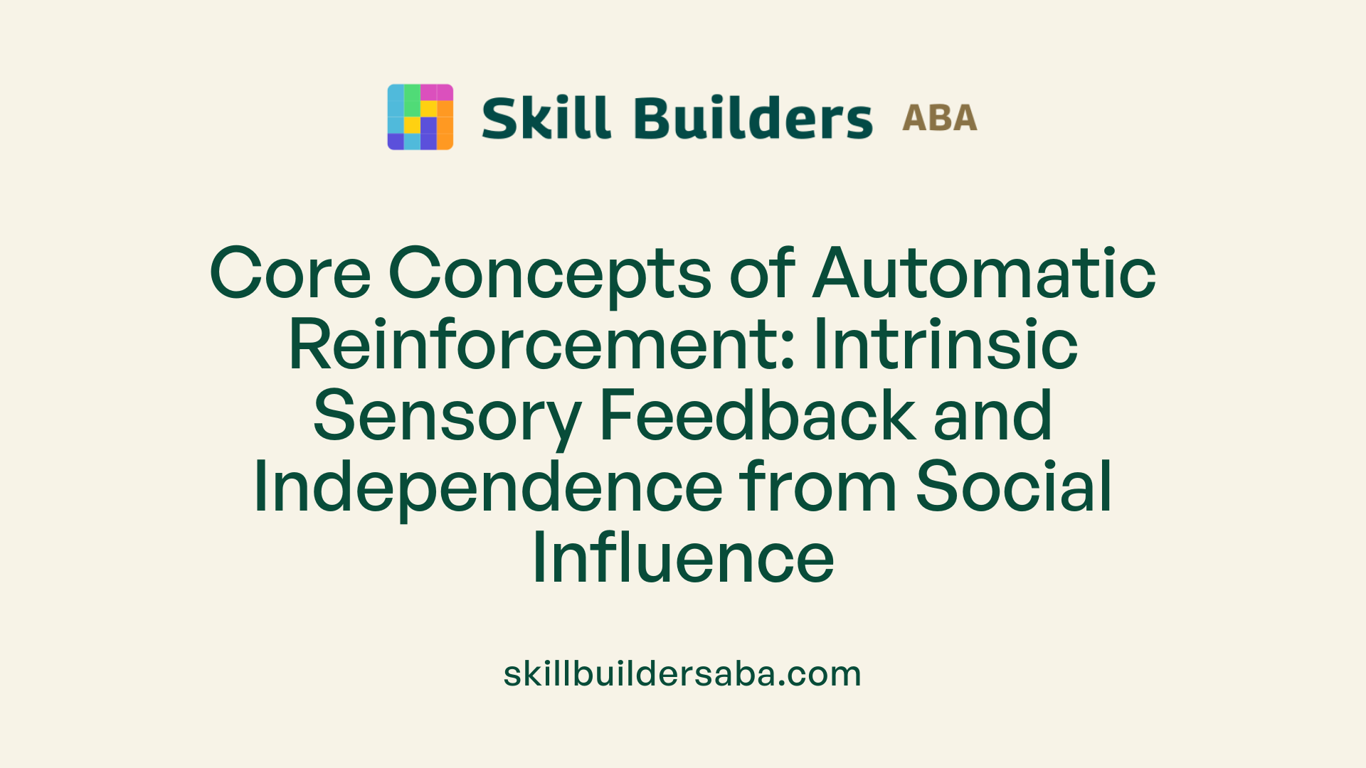 Core Concepts of Automatic Reinforcement: Intrinsic Sensory Feedback and Independence from Social Influence