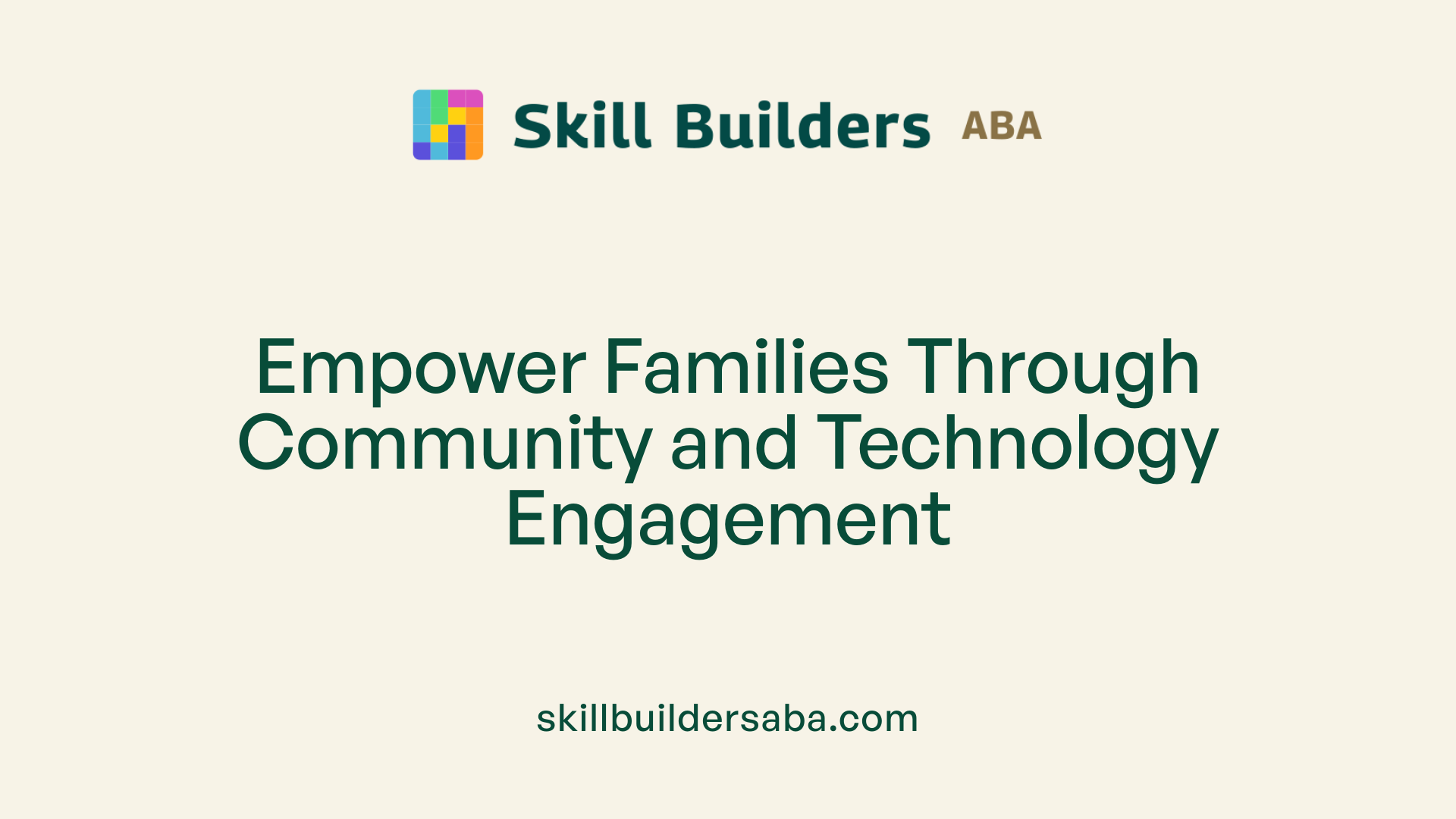 Empower Families Through Community and Technology Engagement