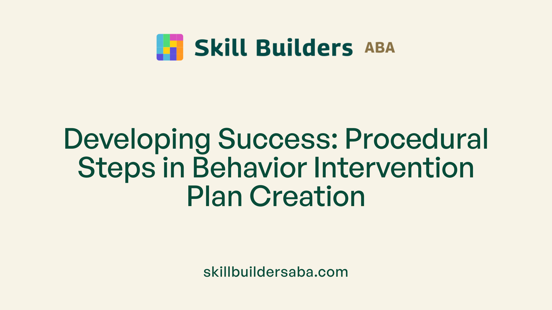 Developing Success: Procedural Steps in Behavior Intervention Plan Creation