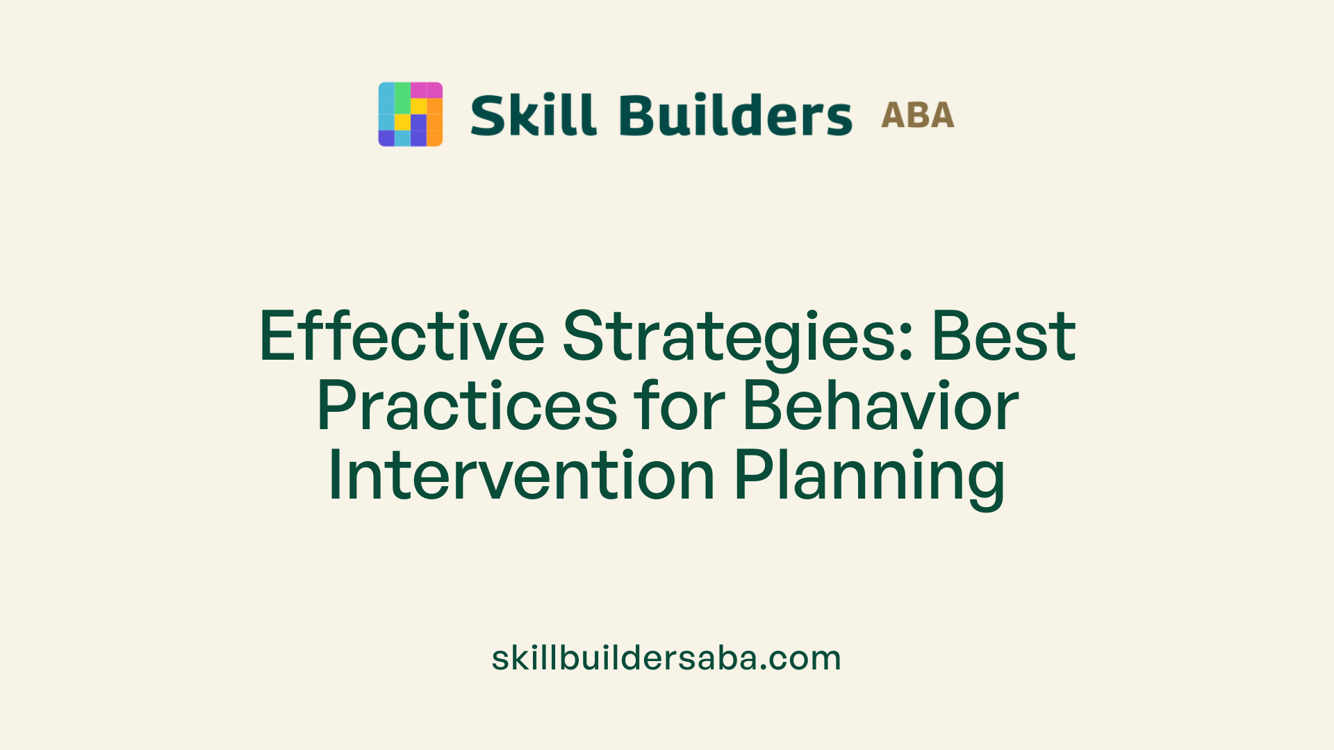 Effective Strategies: Best Practices for Behavior Intervention Planning