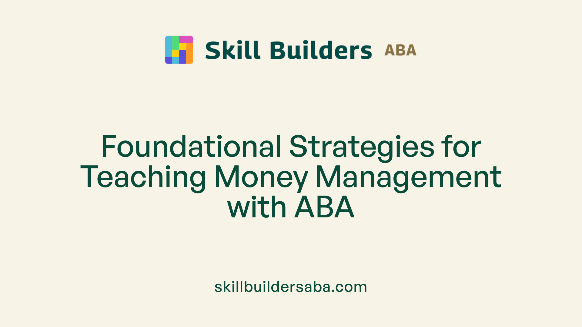 Foundational Strategies for Teaching Money Management with ABA