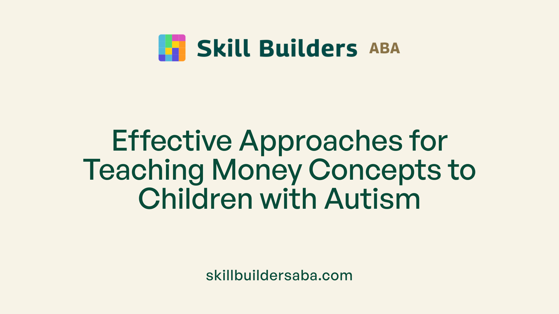 Effective Approaches for Teaching Money Concepts to Children with Autism
