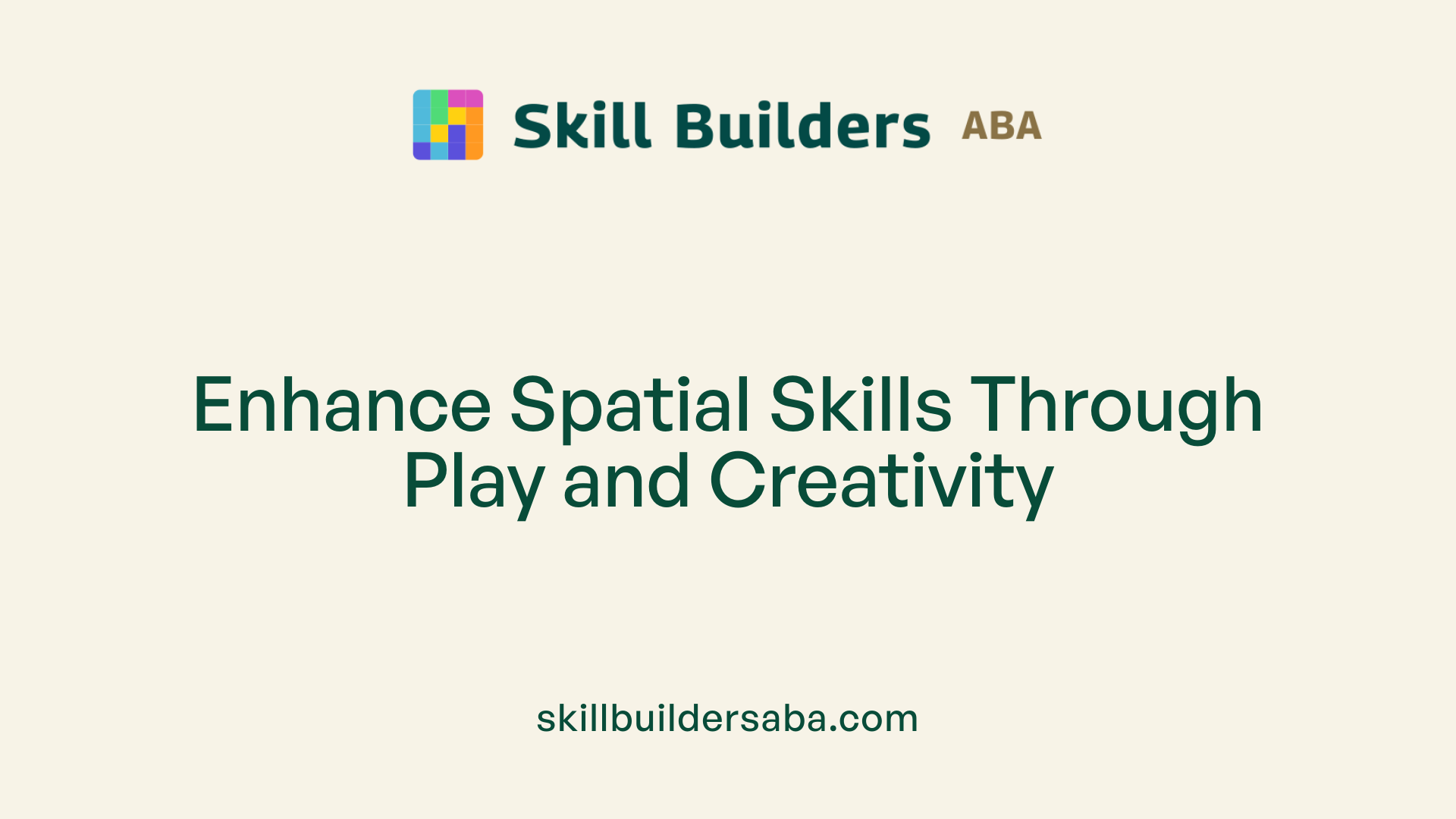 Enhance Spatial Skills Through Play and Creativity