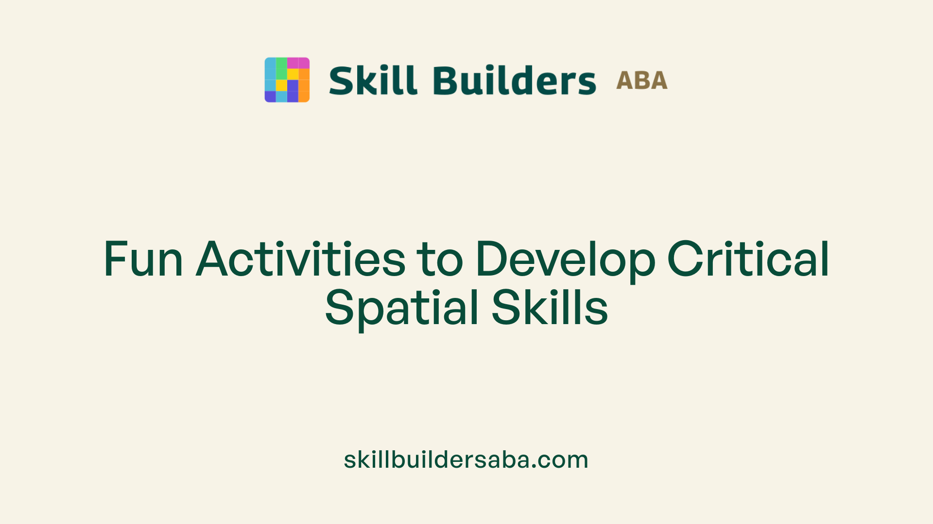 Fun Activities to Develop Critical Spatial Skills