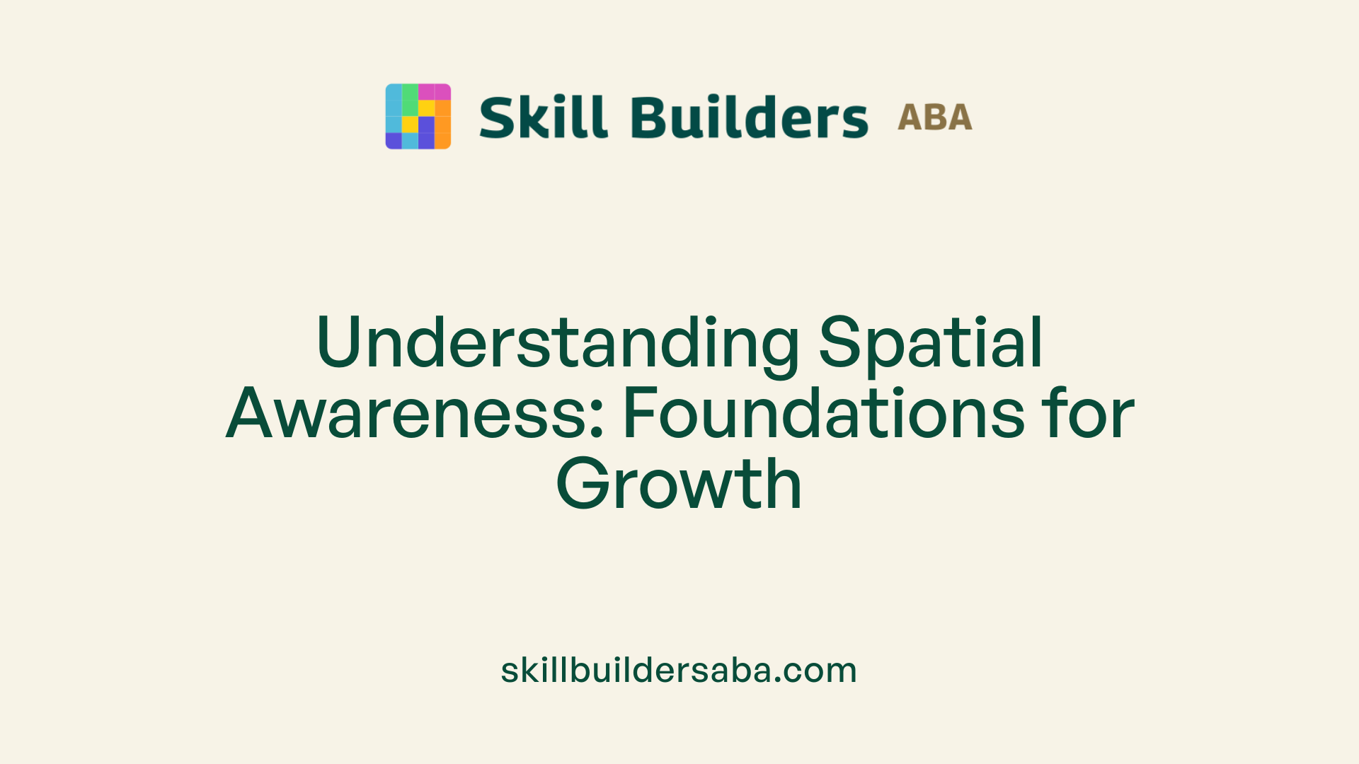 Understanding Spatial Awareness: Foundations for Growth