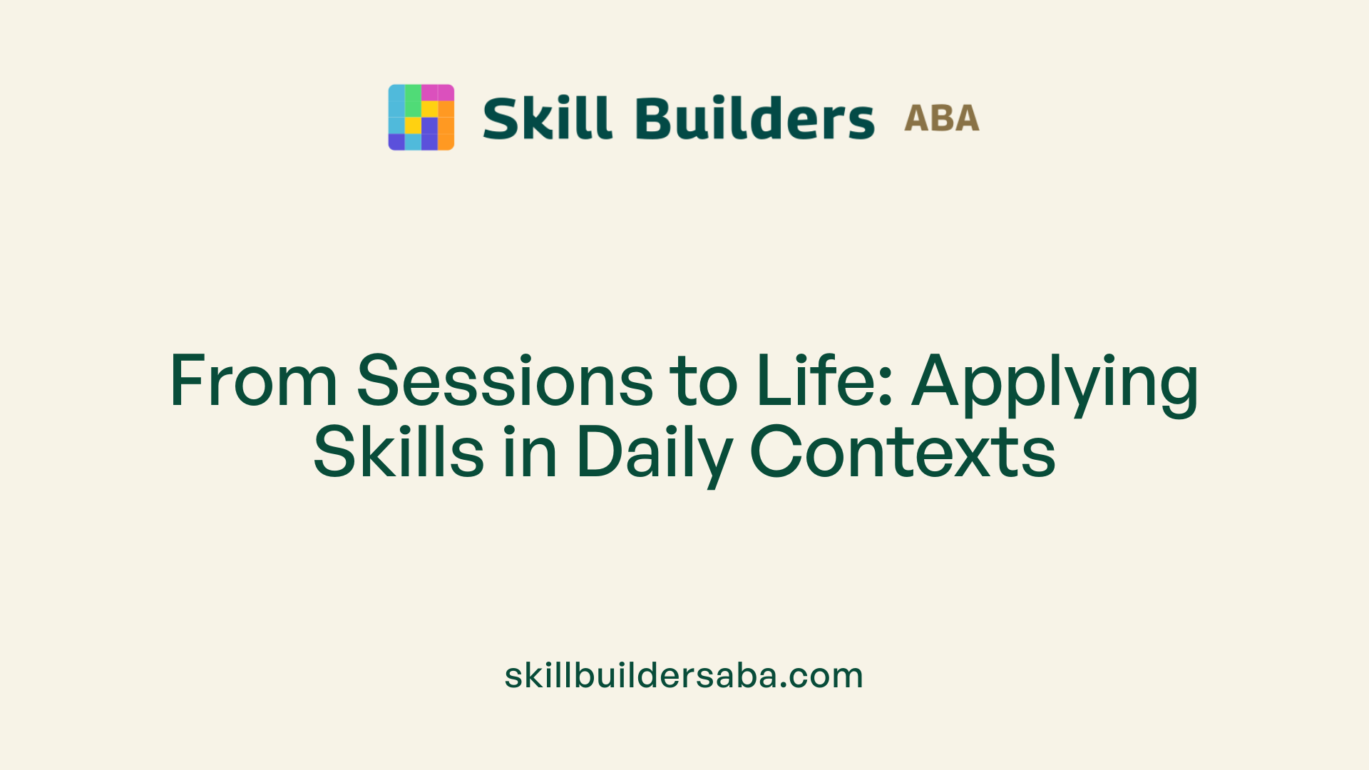 From Sessions to Life: Applying Skills in Daily Contexts