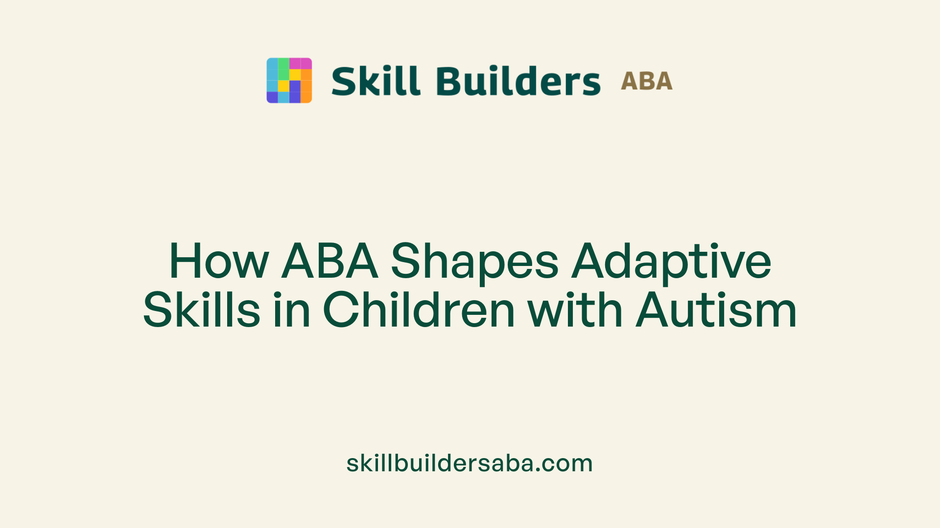 How ABA Shapes Adaptive Skills in Children with Autism