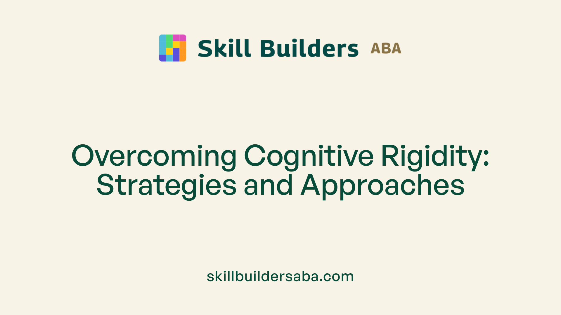 Overcoming Cognitive Rigidity: Strategies and Approaches