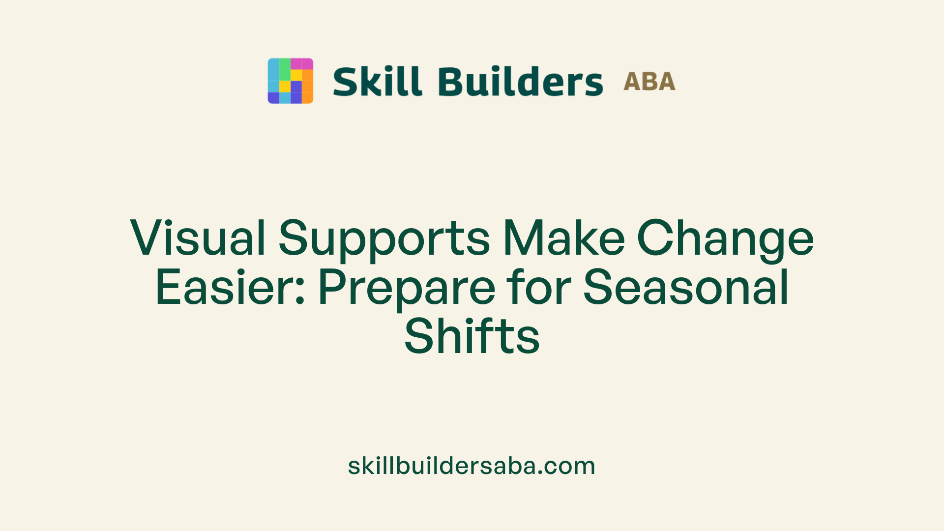 Visual Supports Make Change Easier: Prepare for Seasonal Shifts