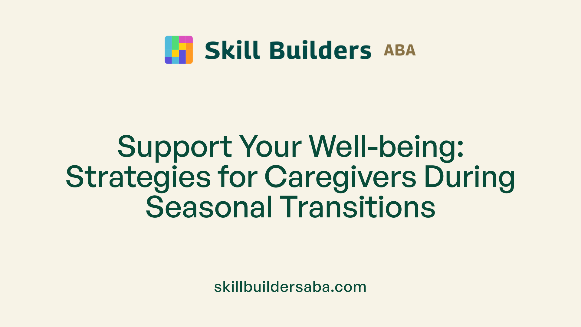 Support Your Well-being: Strategies for Caregivers During Seasonal Transitions