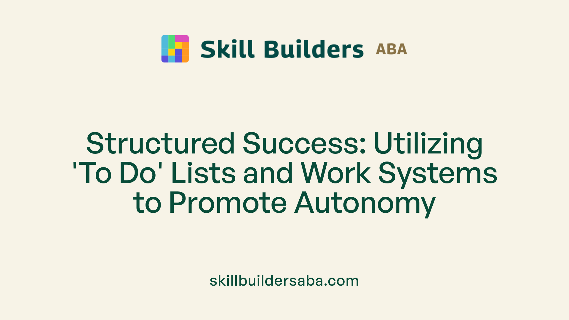 Structured Success: Utilizing 'To Do' Lists and Work Systems to Promote Autonomy