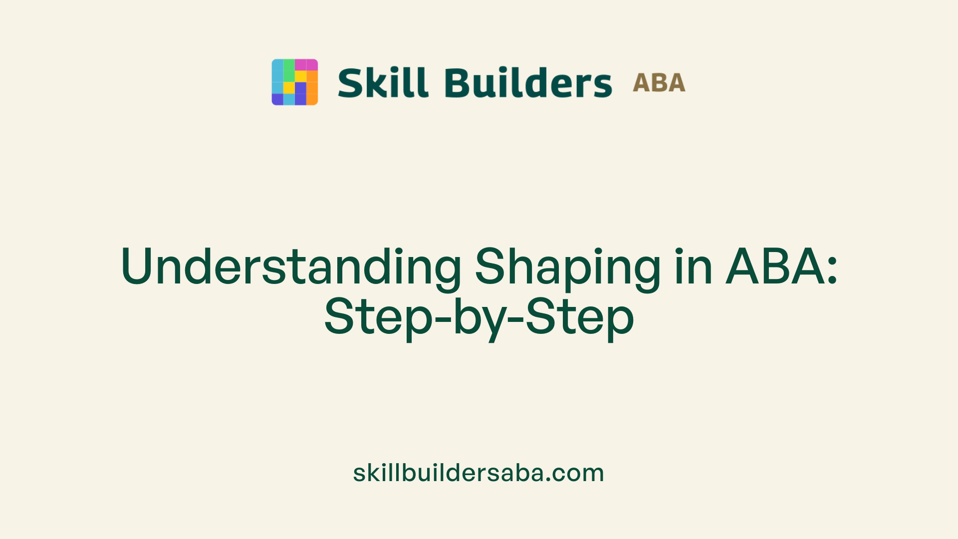 Understanding Shaping in ABA: Step-by-Step