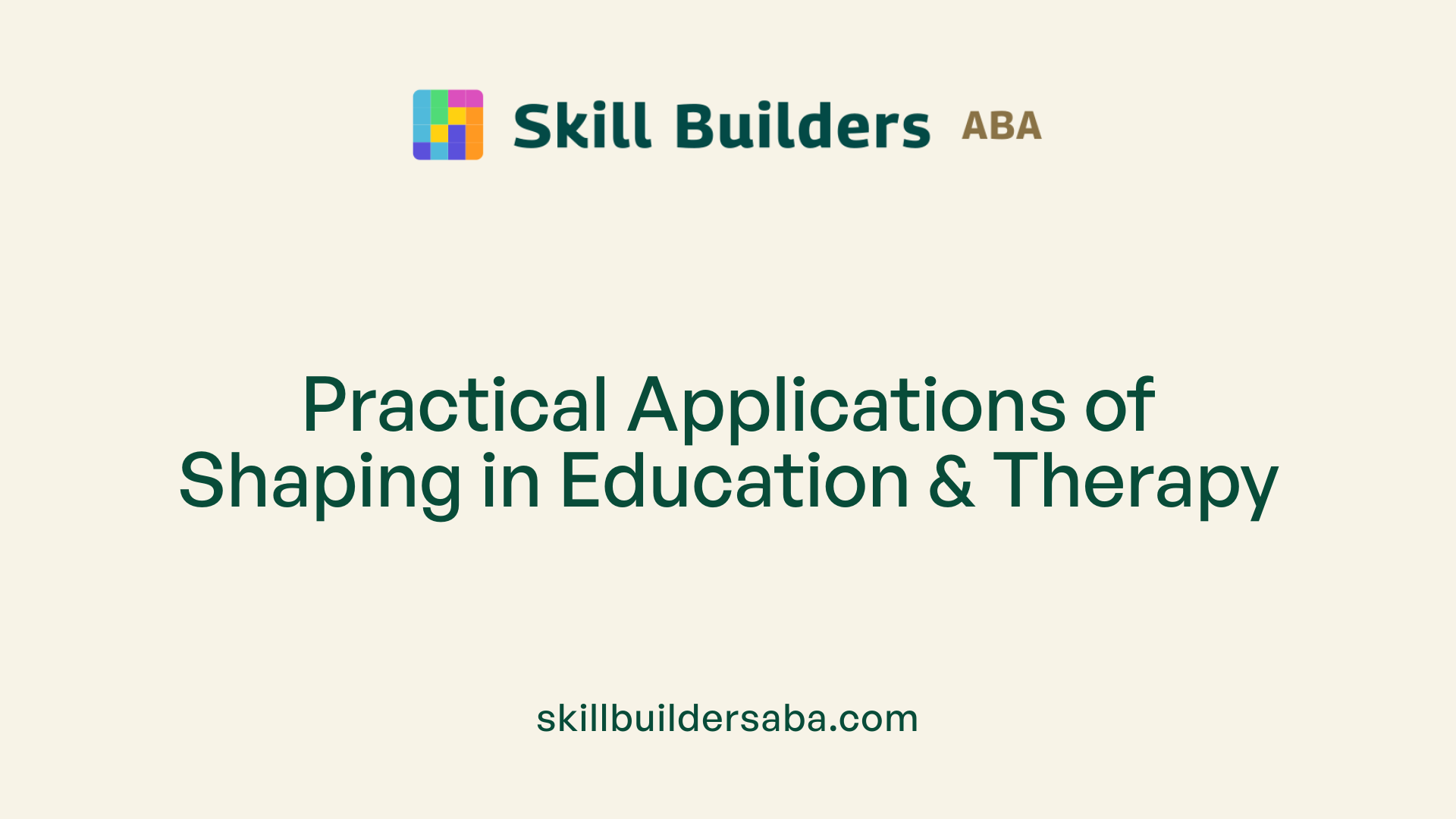 Practical Applications of Shaping in Education &amp; Therapy