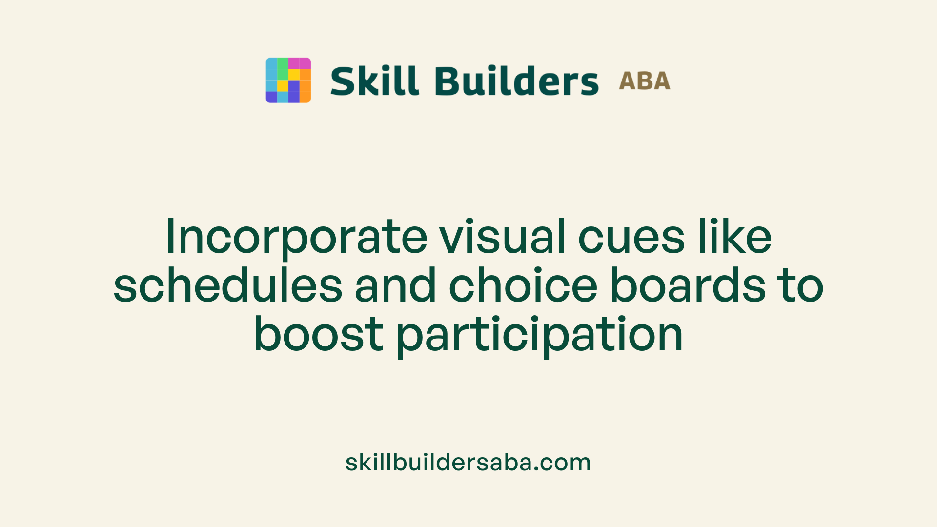 Incorporate visual cues like schedules and choice boards to boost participation