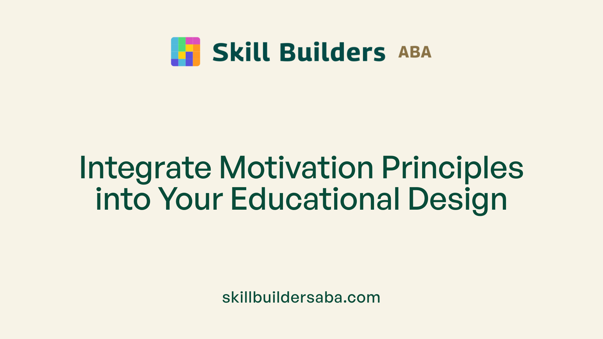 Integrate Motivation Principles into Your Educational Design