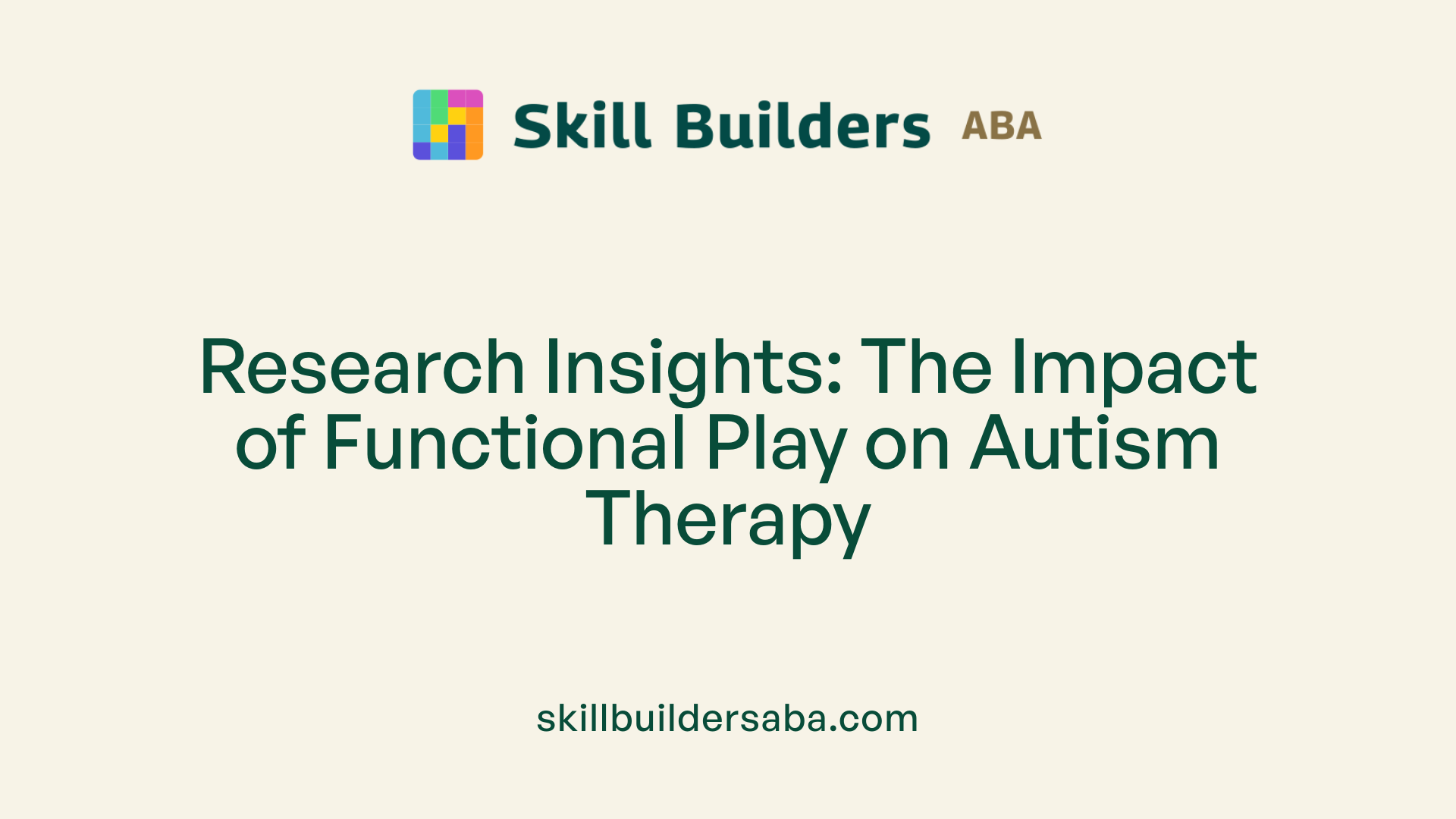 Research Insights: The Impact of Functional Play on Autism Therapy