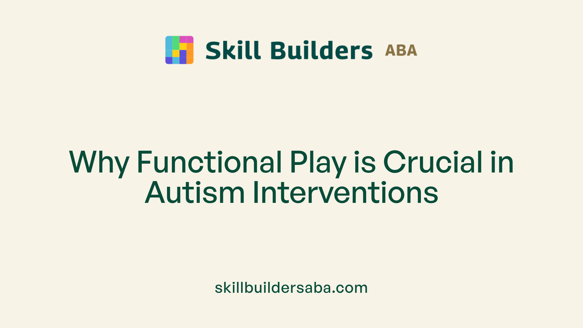 Why Functional Play is Crucial in Autism Interventions