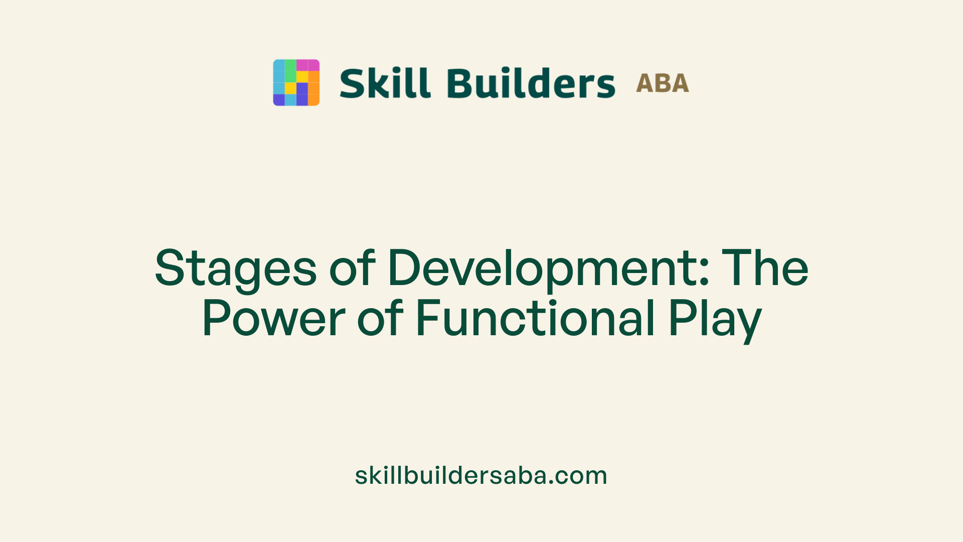 Stages of Development: The Power of Functional Play