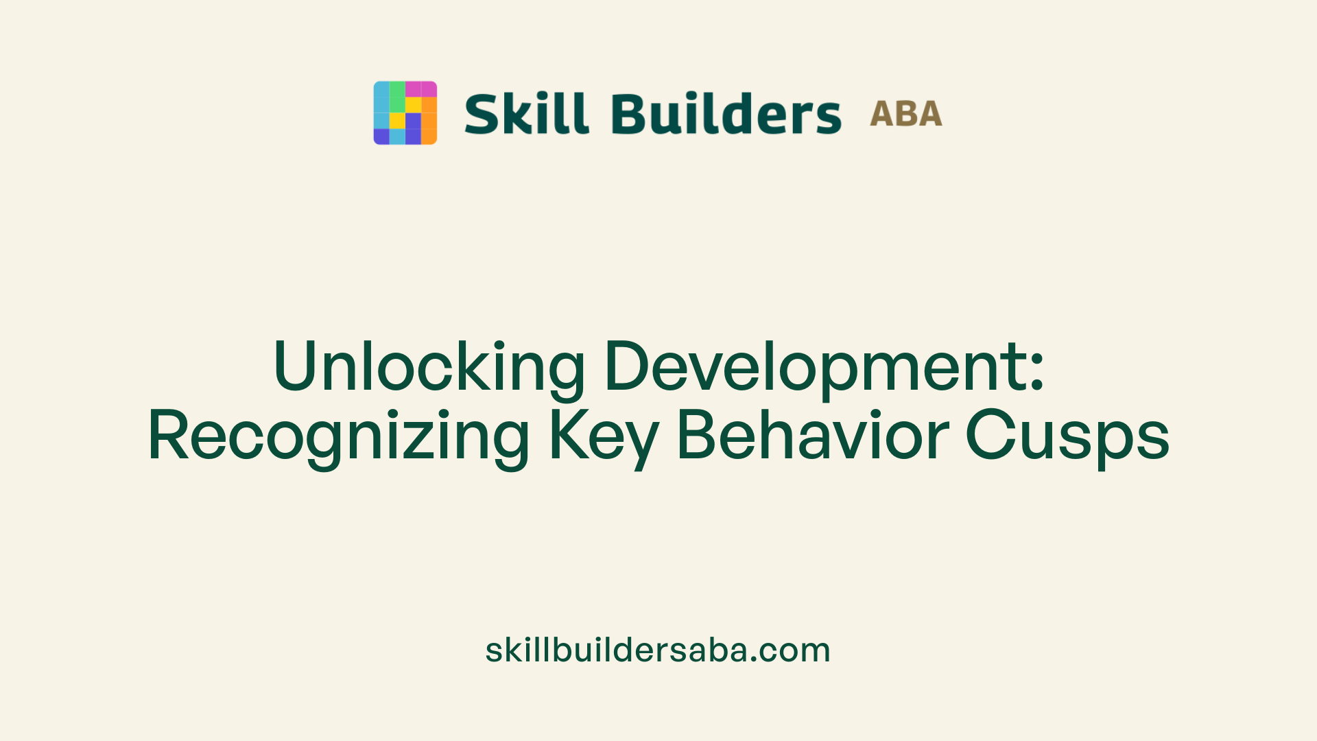 Unlocking Development: Recognizing Key Behavior Cusps