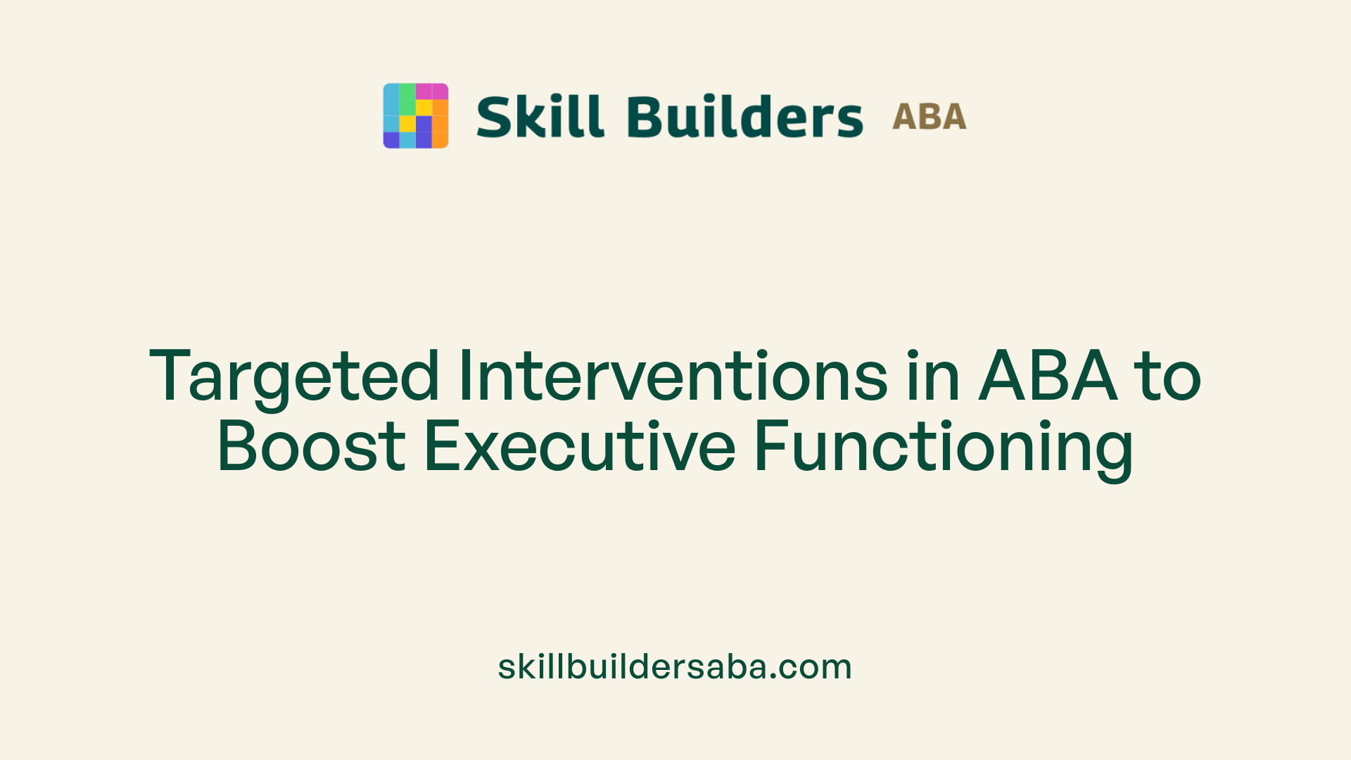 Targeted Interventions in ABA to Boost Executive Functioning