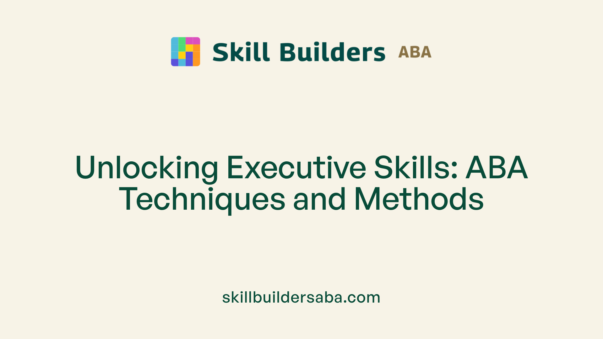 Unlocking Executive Skills: ABA Techniques and Methods