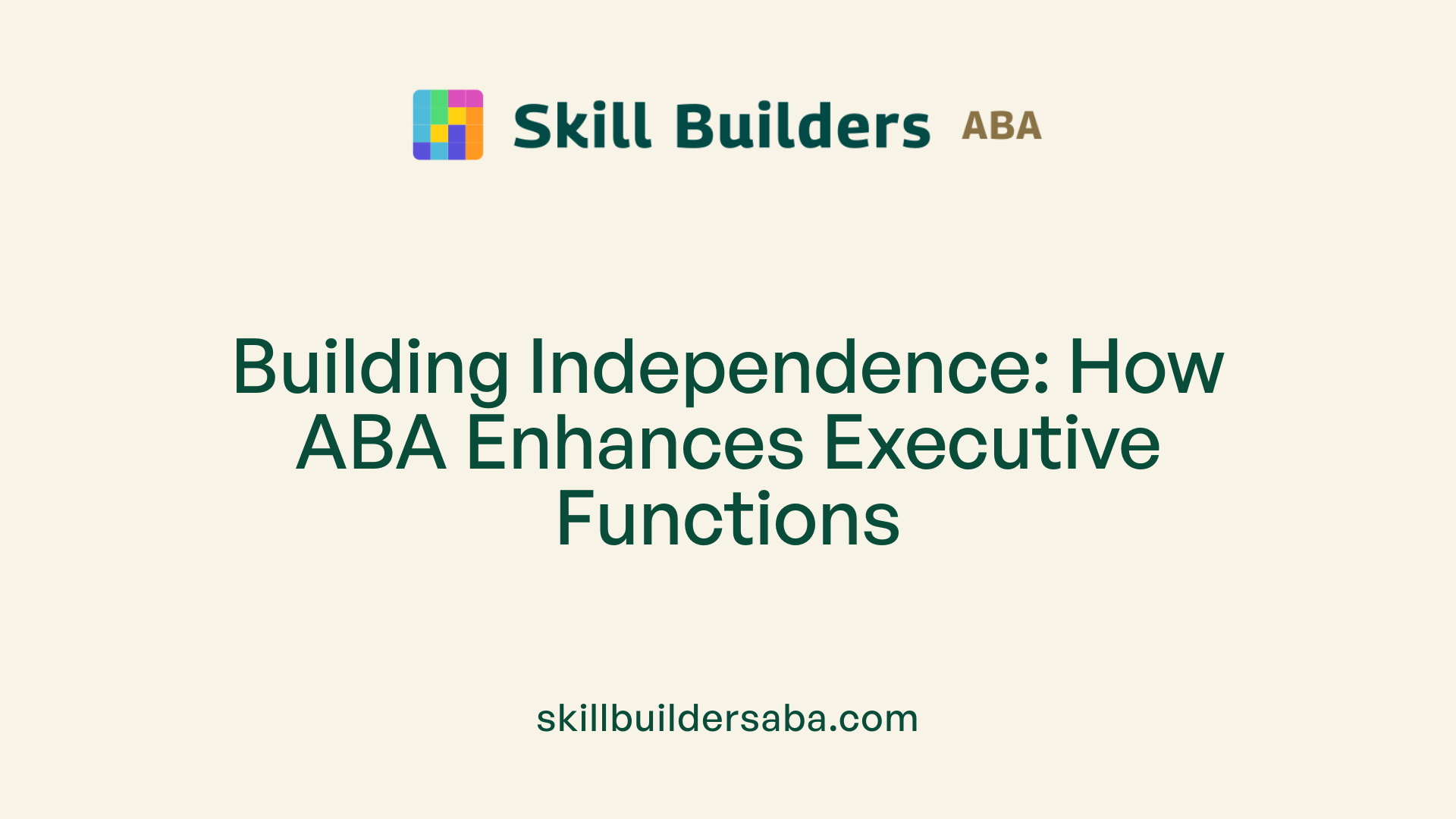 Building Independence: How ABA Enhances Executive Functions