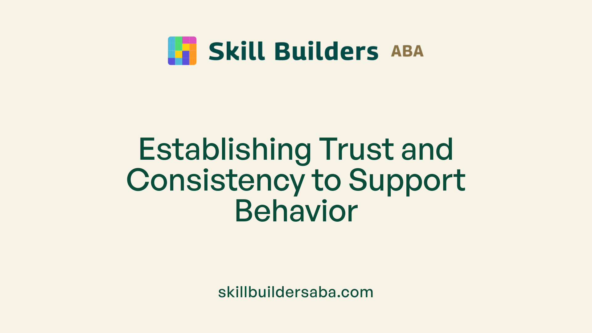 Establishing Trust and Consistency to Support Behavior