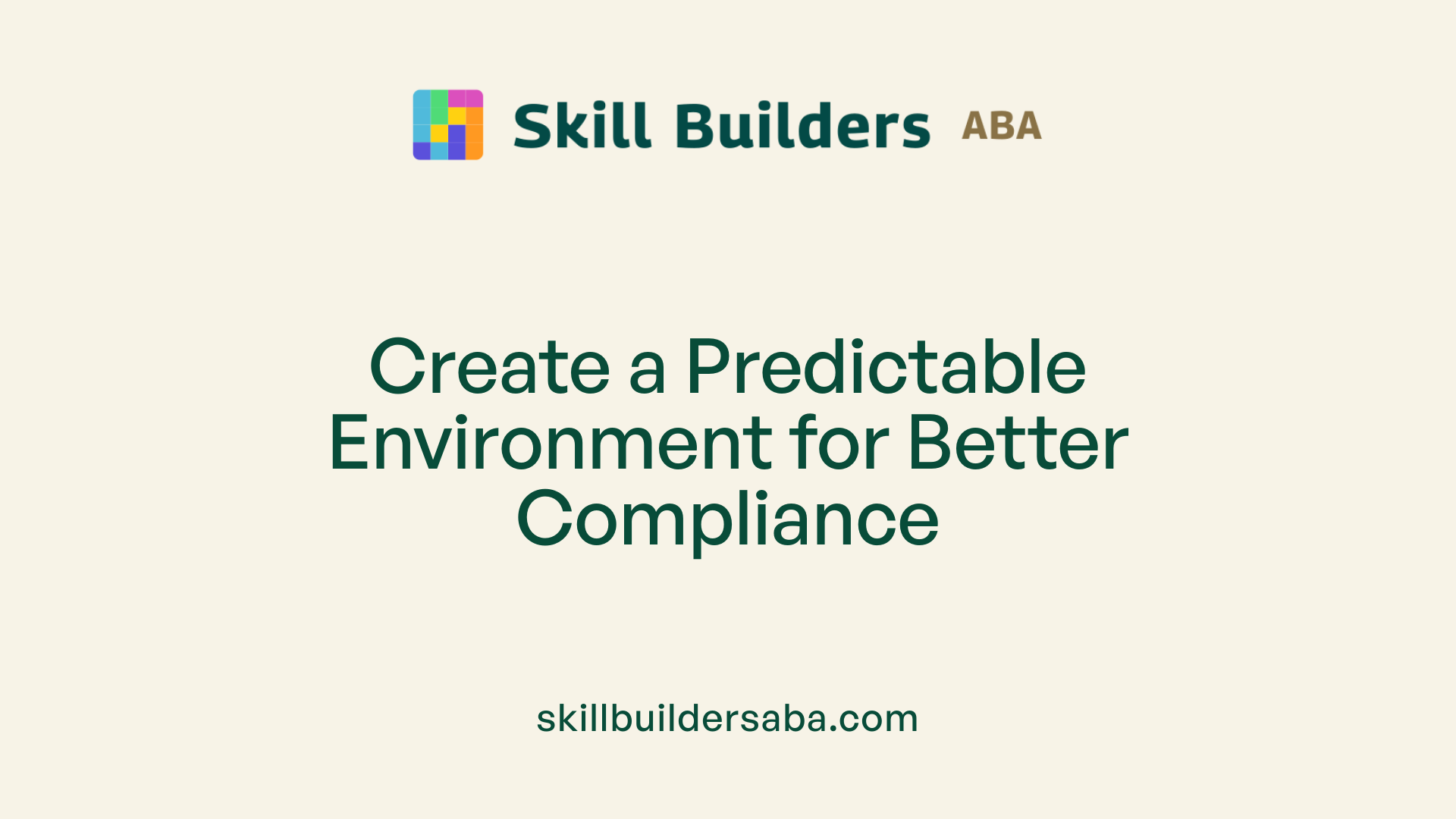 Create a Predictable Environment for Better Compliance