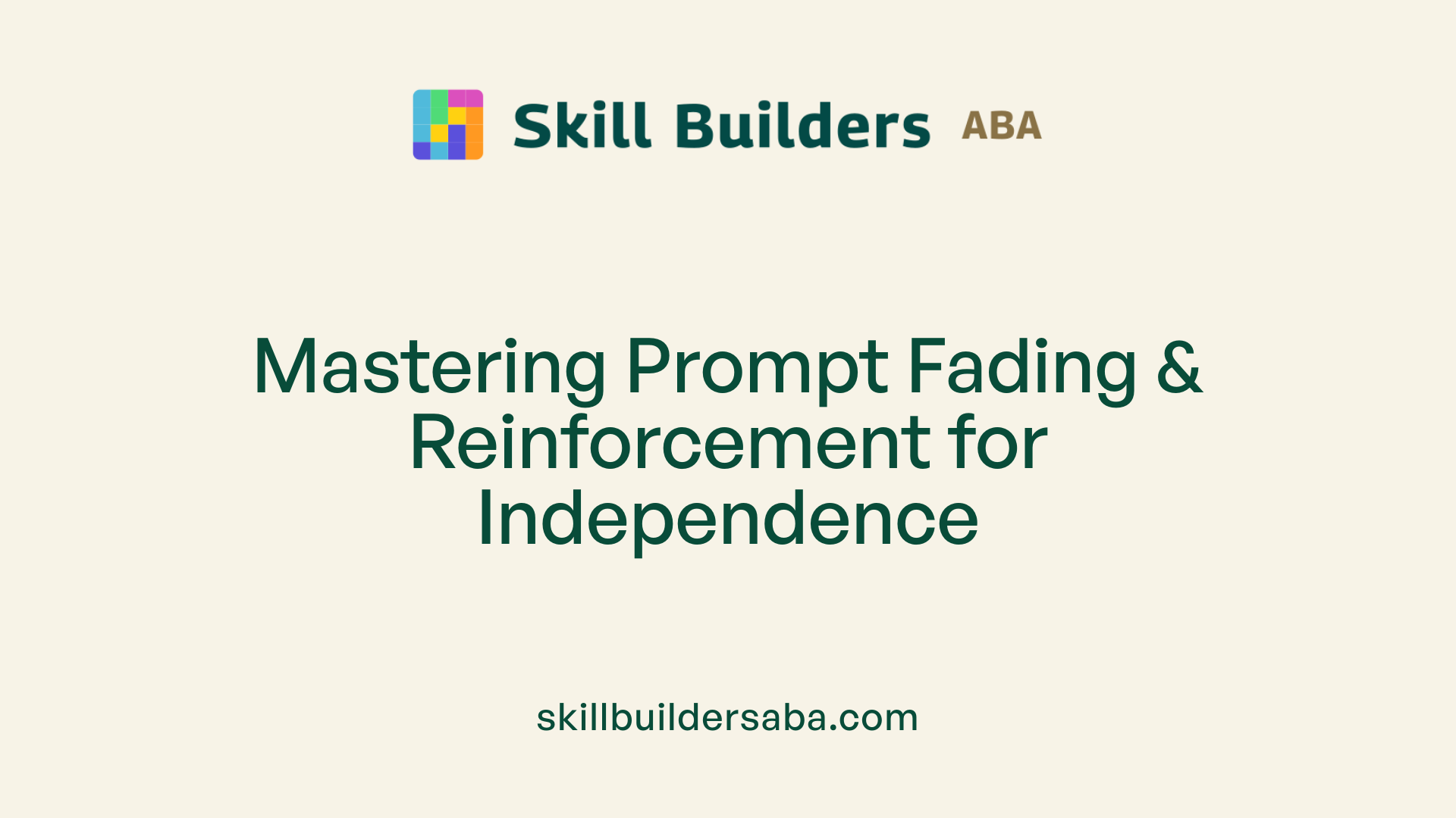 Mastering Prompt Fading &amp; Reinforcement for Independence