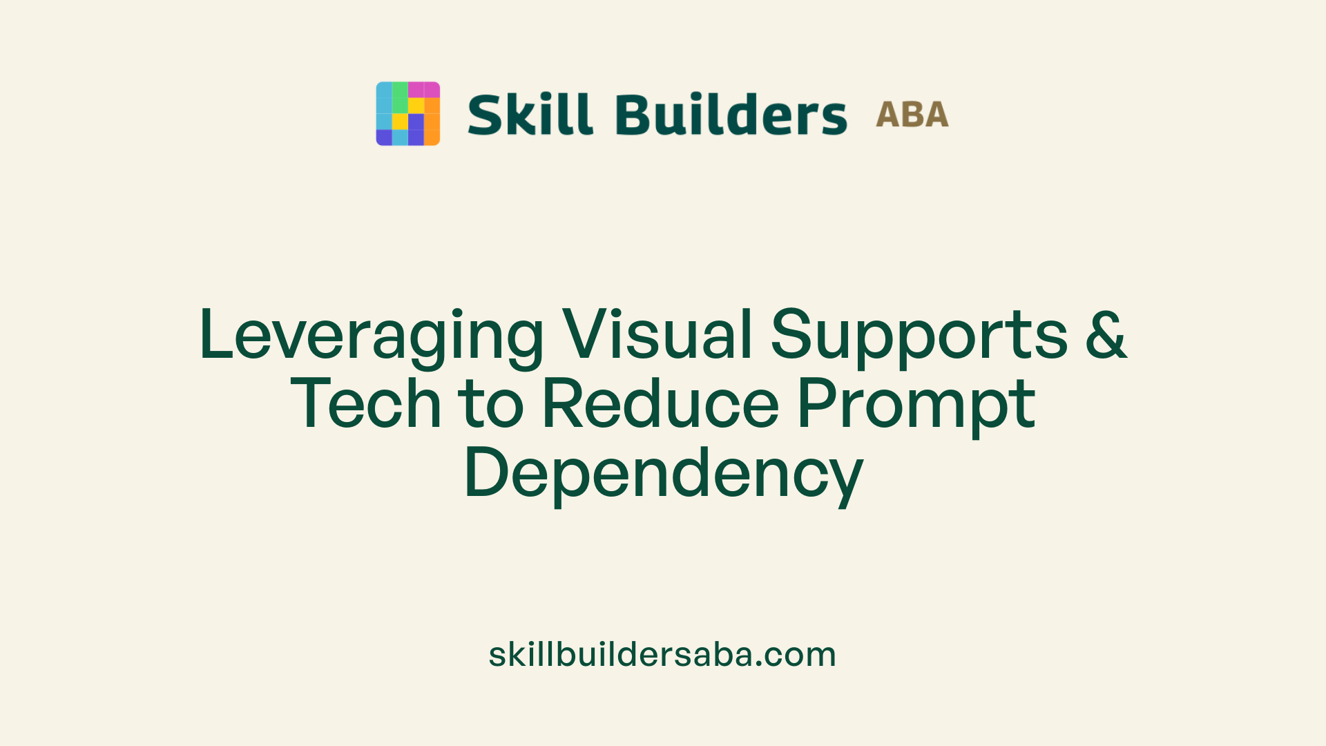 Leveraging Visual Supports &amp; Tech to Reduce Prompt Dependency