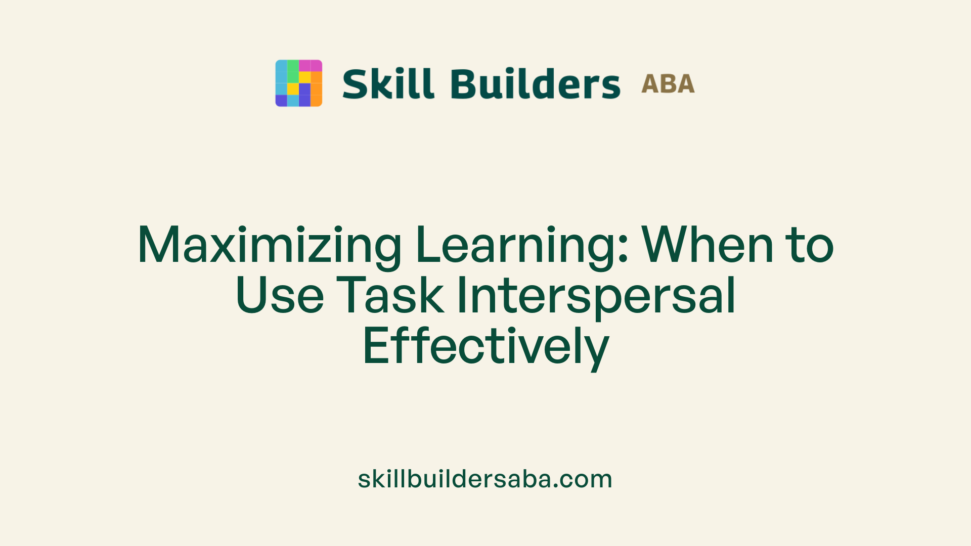 Maximizing Learning: When to Use Task Interspersal Effectively