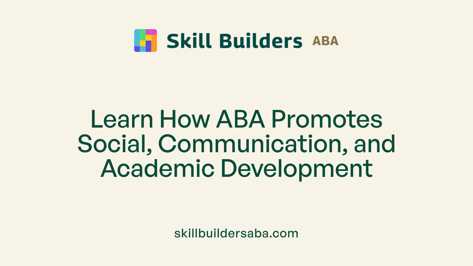 Learn How ABA Promotes Social, Communication, and Academic Development