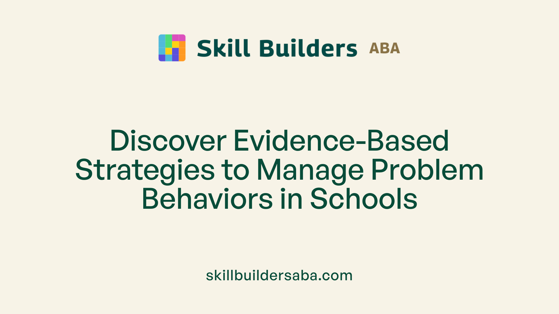 Discover Evidence-Based Strategies to Manage Problem Behaviors in Schools