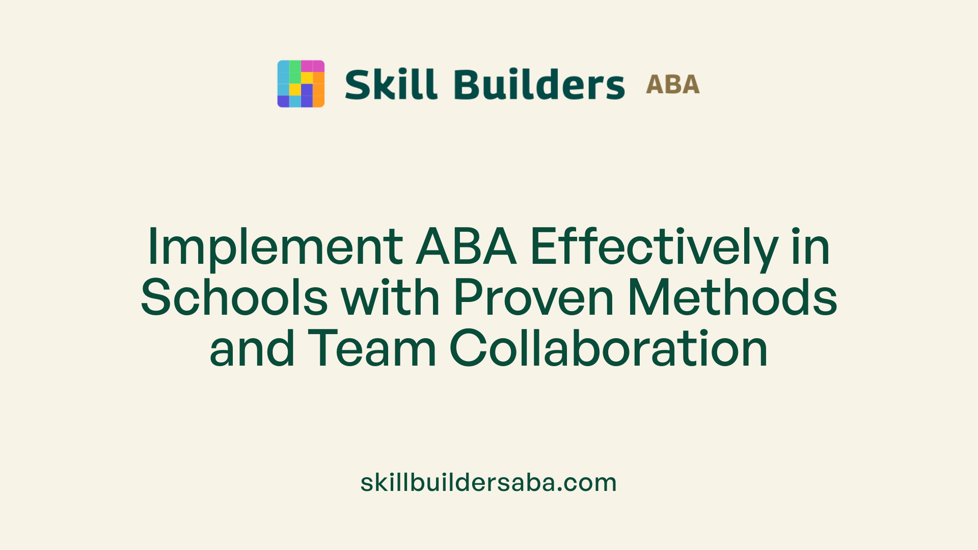 Implement ABA Effectively in Schools with Proven Methods and Team Collaboration