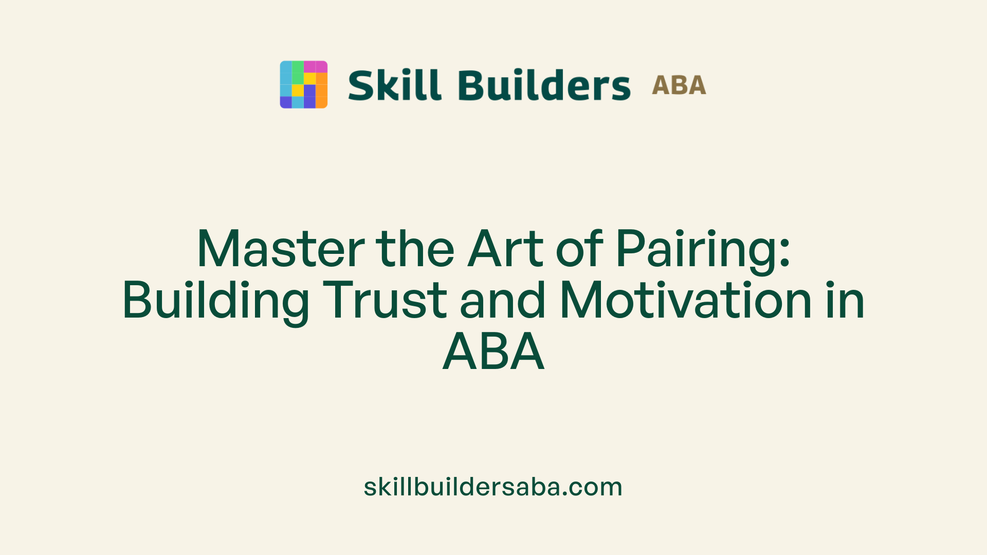 Master the Art of Pairing: Building Trust and Motivation in ABA
