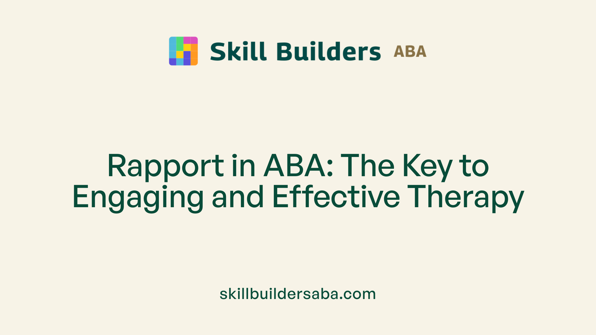 Rapport in ABA: The Key to Engaging and Effective Therapy
