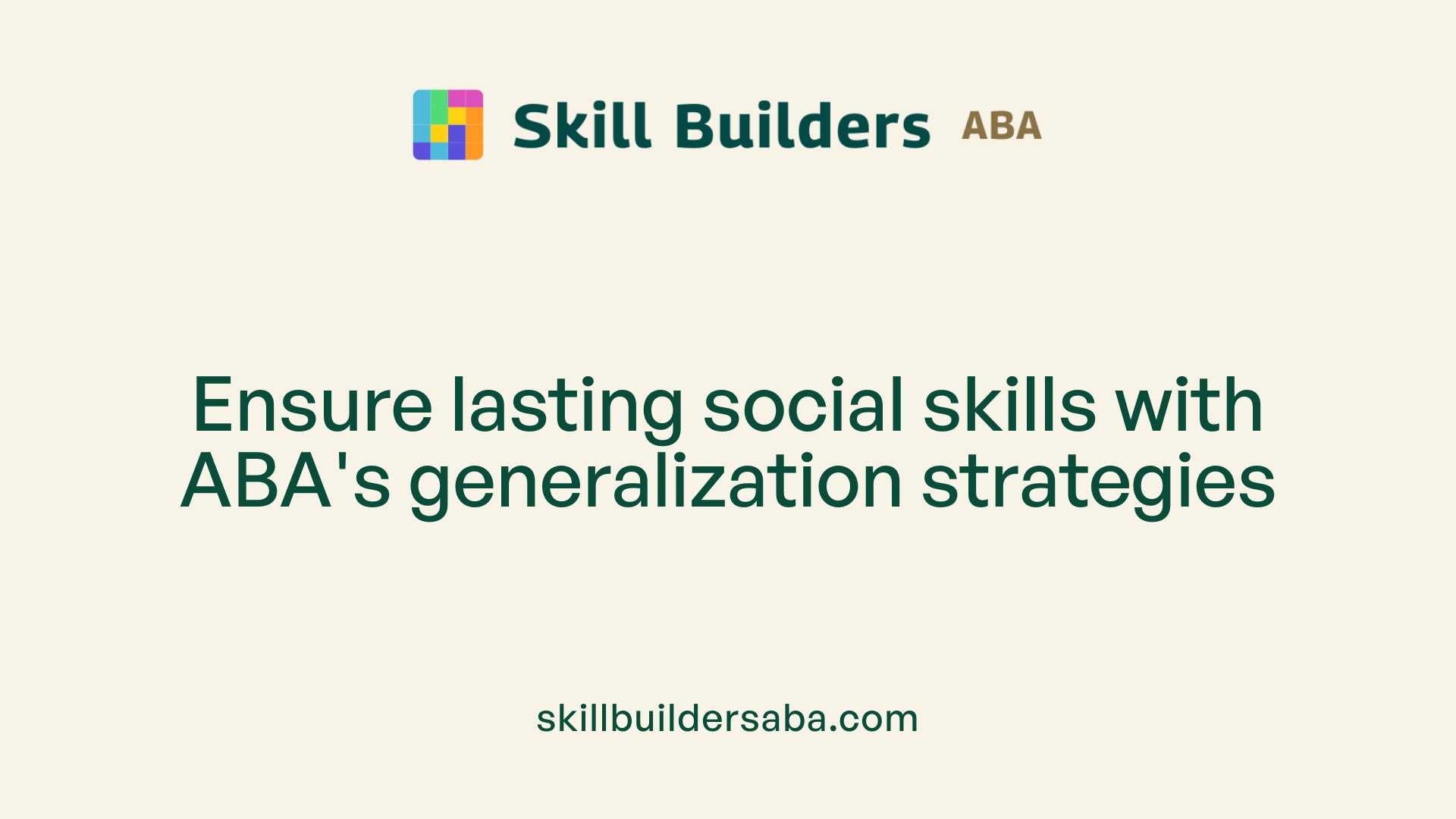Ensure lasting social skills with ABA's generalization strategies