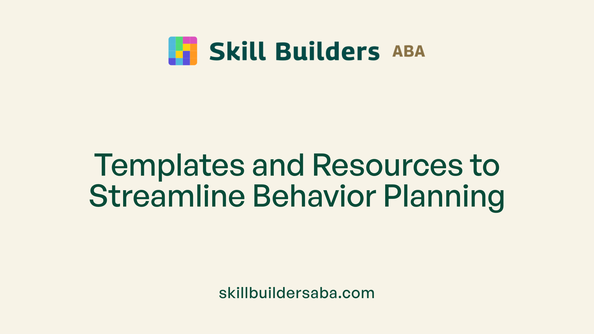 Templates and Resources to Streamline Behavior Planning