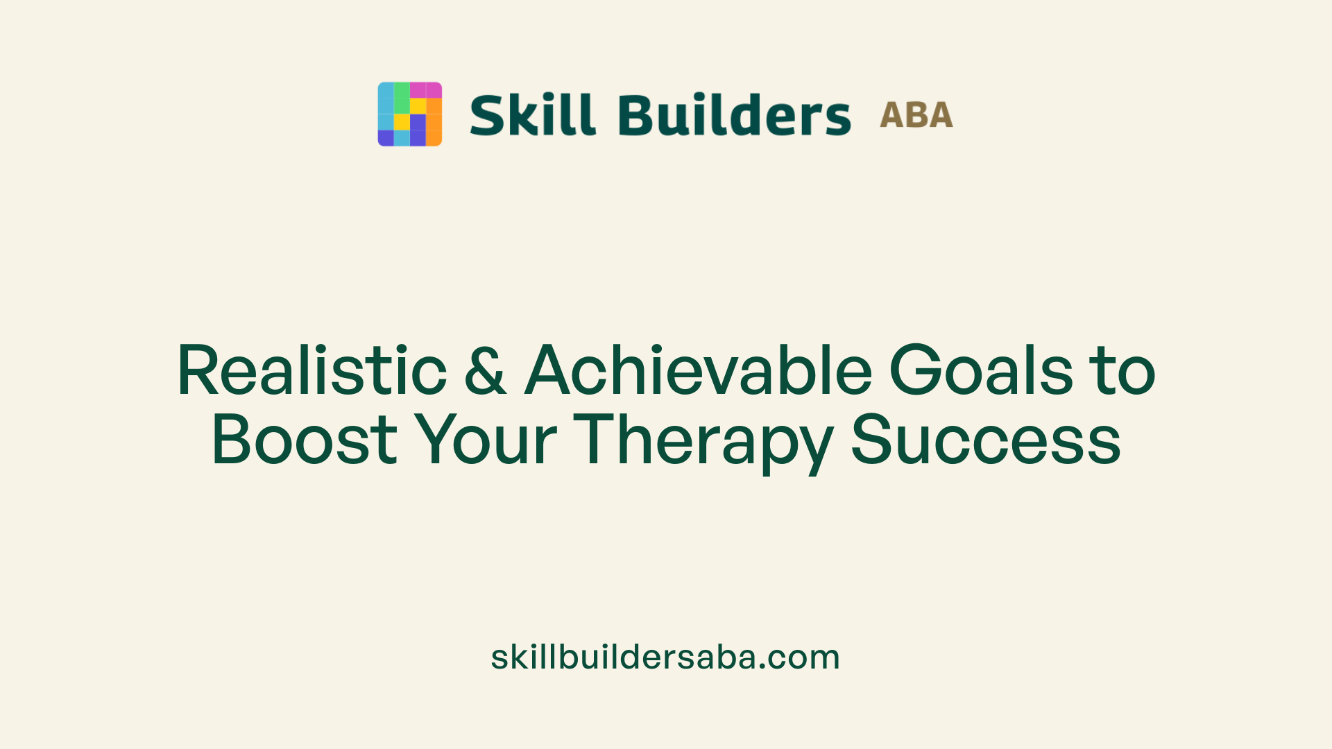 Realistic &amp; Achievable Goals to Boost Your Therapy Success