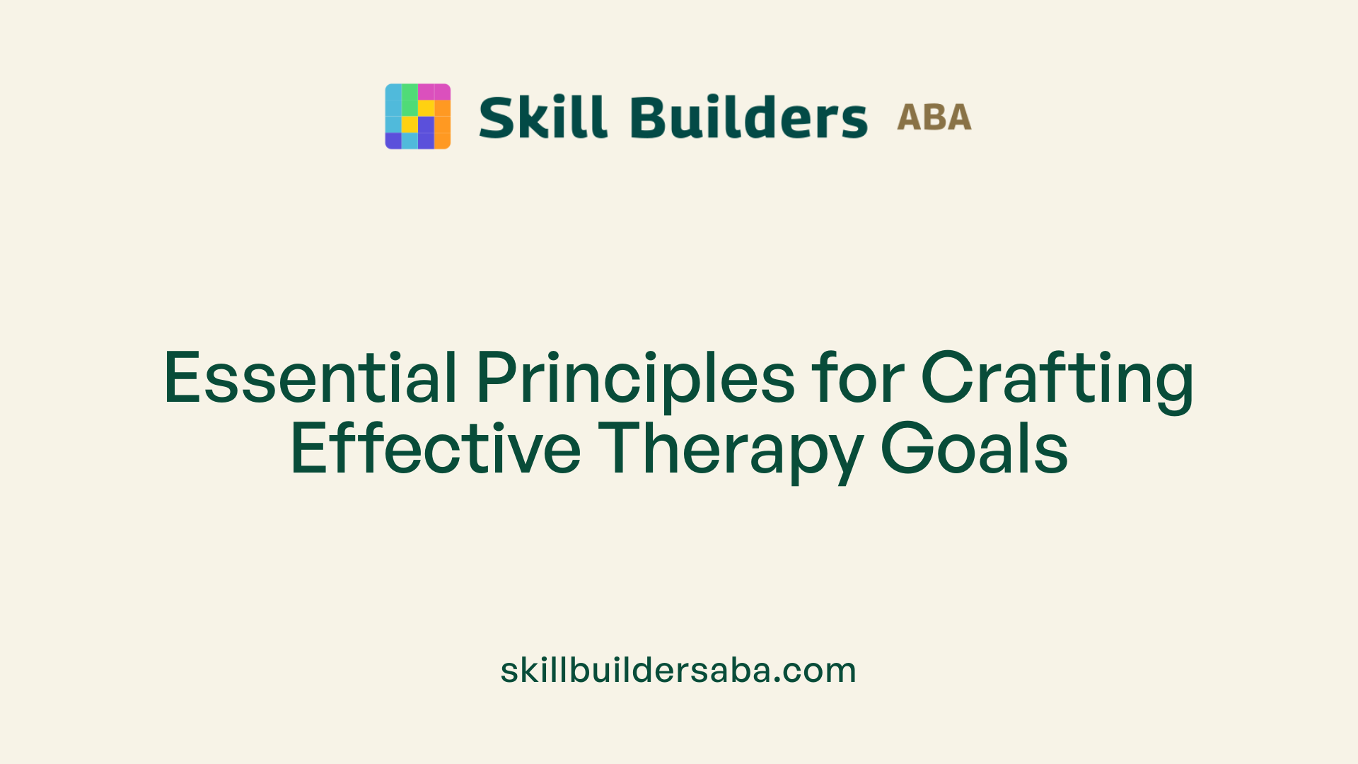 Essential Principles for Crafting Effective Therapy Goals
