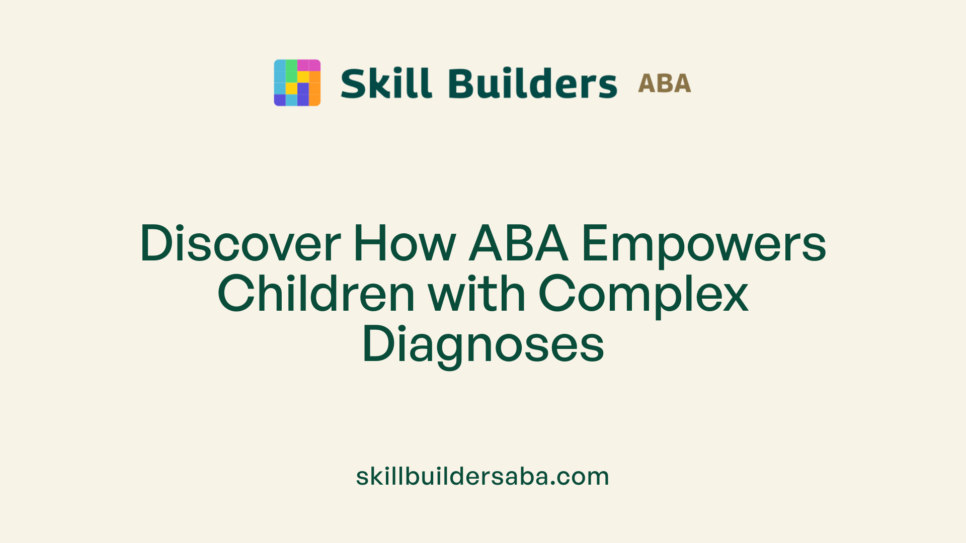 Discover How ABA Empowers Children with Complex Diagnoses