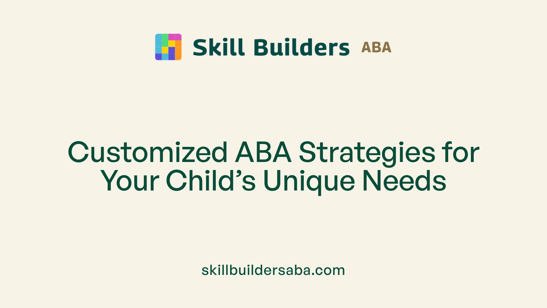 Customized ABA Strategies for Your Child’s Unique Needs